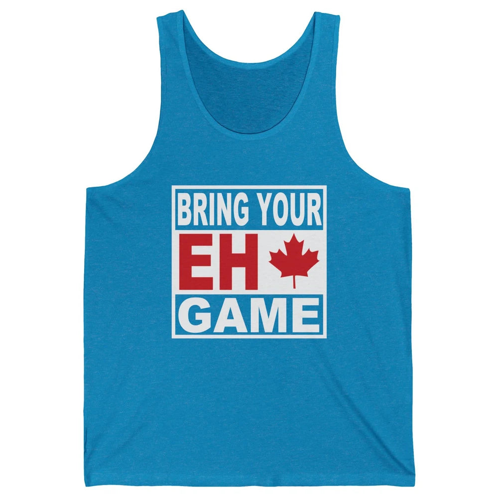 Proud Canadian Bring Your Eh Game Funny Canada Day Gifts Unisex Jersey Tank
