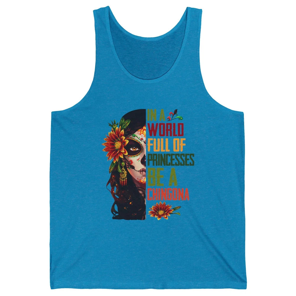 In A World Full Of Princesses Be A Chingona Badass Woman Unisex Jersey Tank