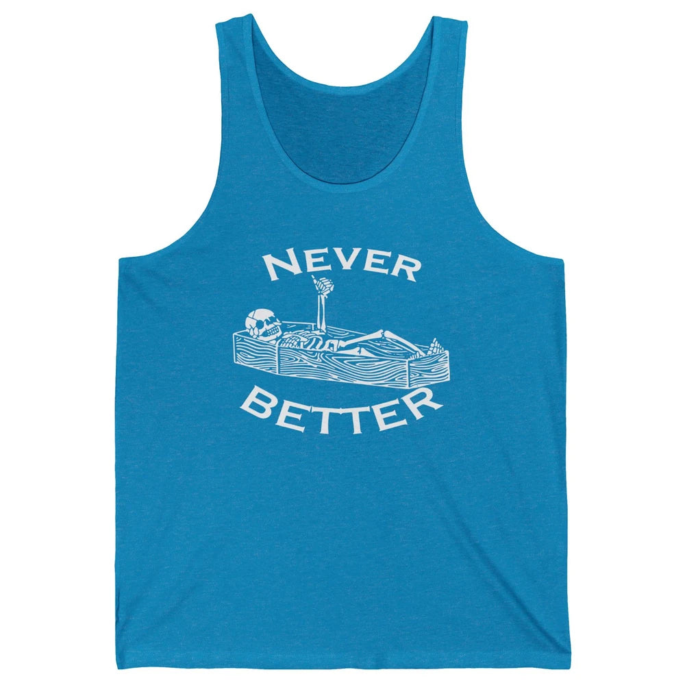 Never Better Funny Skeleton Inspiration Costume Death Skull Unisex Jersey Tank