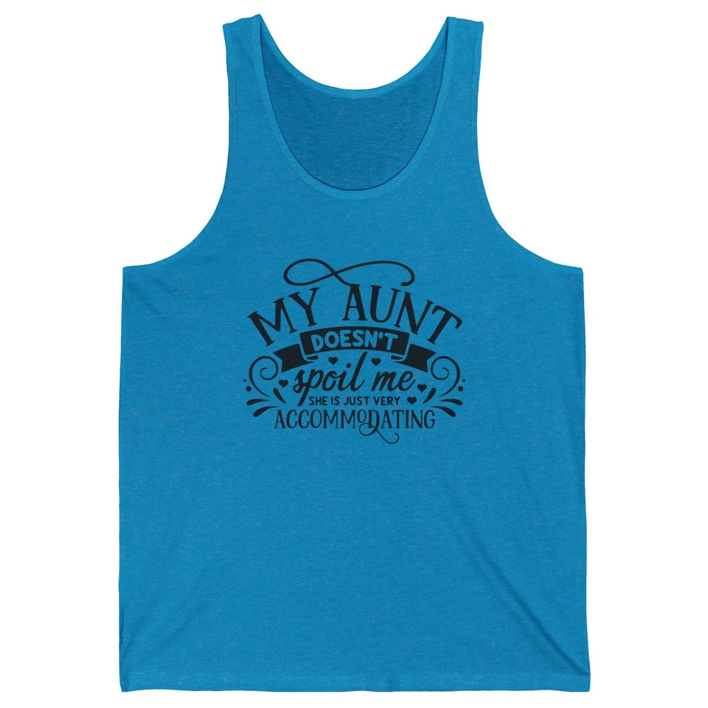 My Aunt Doesn't Spoil Me She's Just Accommodating Aunt Life Unisex Jersey Tank