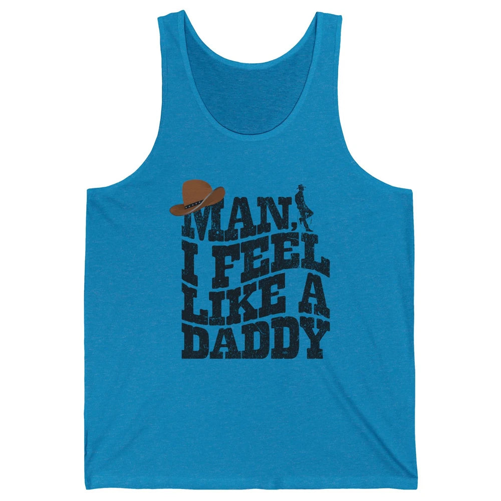 Retro Cowboy Man I Feel Like A Daddy Western Fathers Day Unisex Jersey Tank