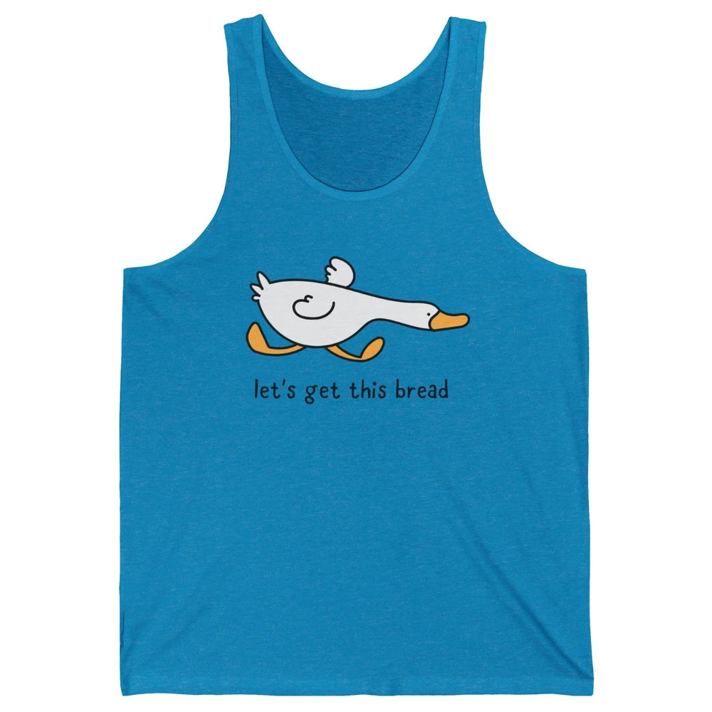 Funny Silly Goose Let's Get This Bread Sarcastic Duck Meme Unisex Jersey Tank