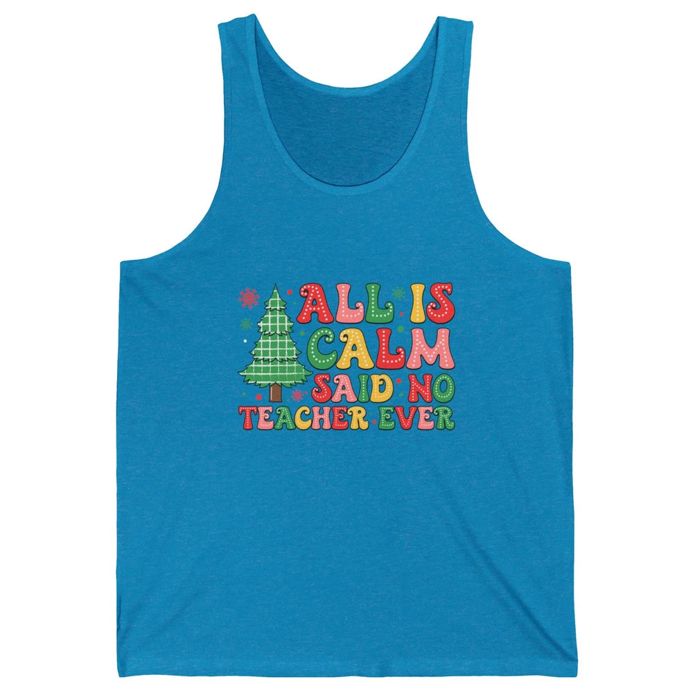 Christmas Teacher All Is Calm Xmas Tree Teaching Unisex Jersey Tank