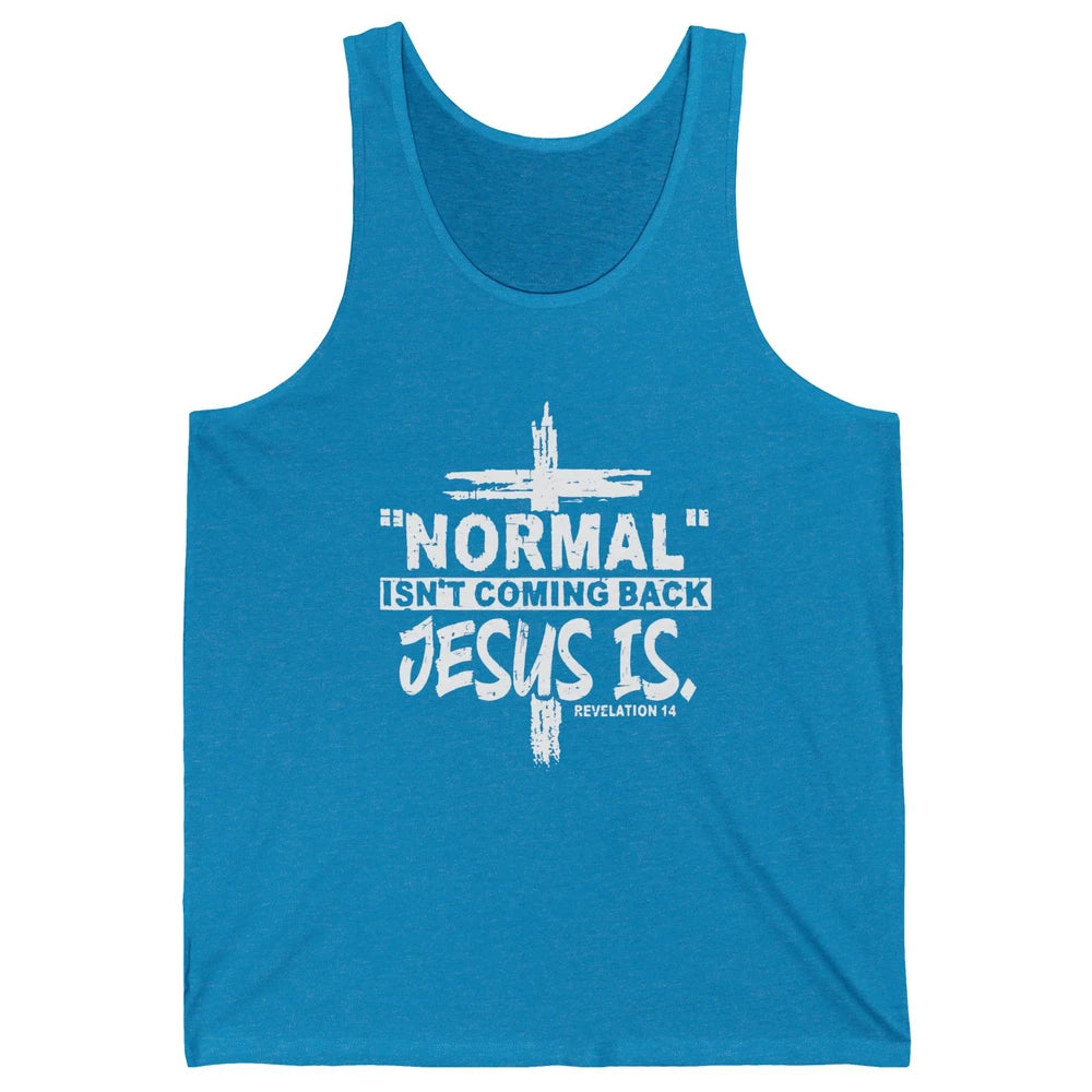 Normal Isn't Coming Back Jesus Is Bible Christian Religious Unisex Jersey Tank