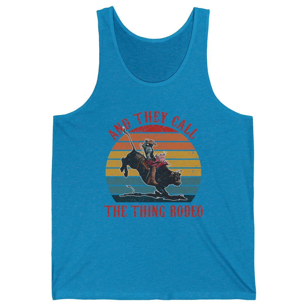 Retro Cowboy Riding Horse They Call The Thing Rodeo Western Unisex Jersey Tank