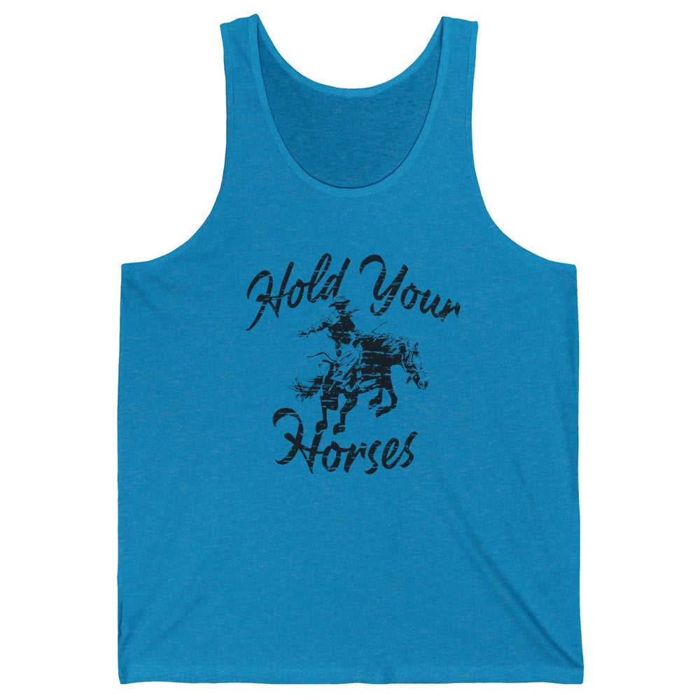 Retro Cowboy Hold Your Horses Western Country Cowgirl Gift Unisex Jersey Tank