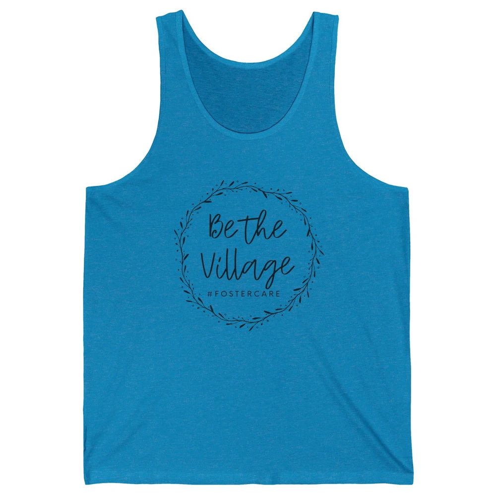 Foster Care Parents Be The Village Adoption Foster Mom Dad Unisex Jersey Tank