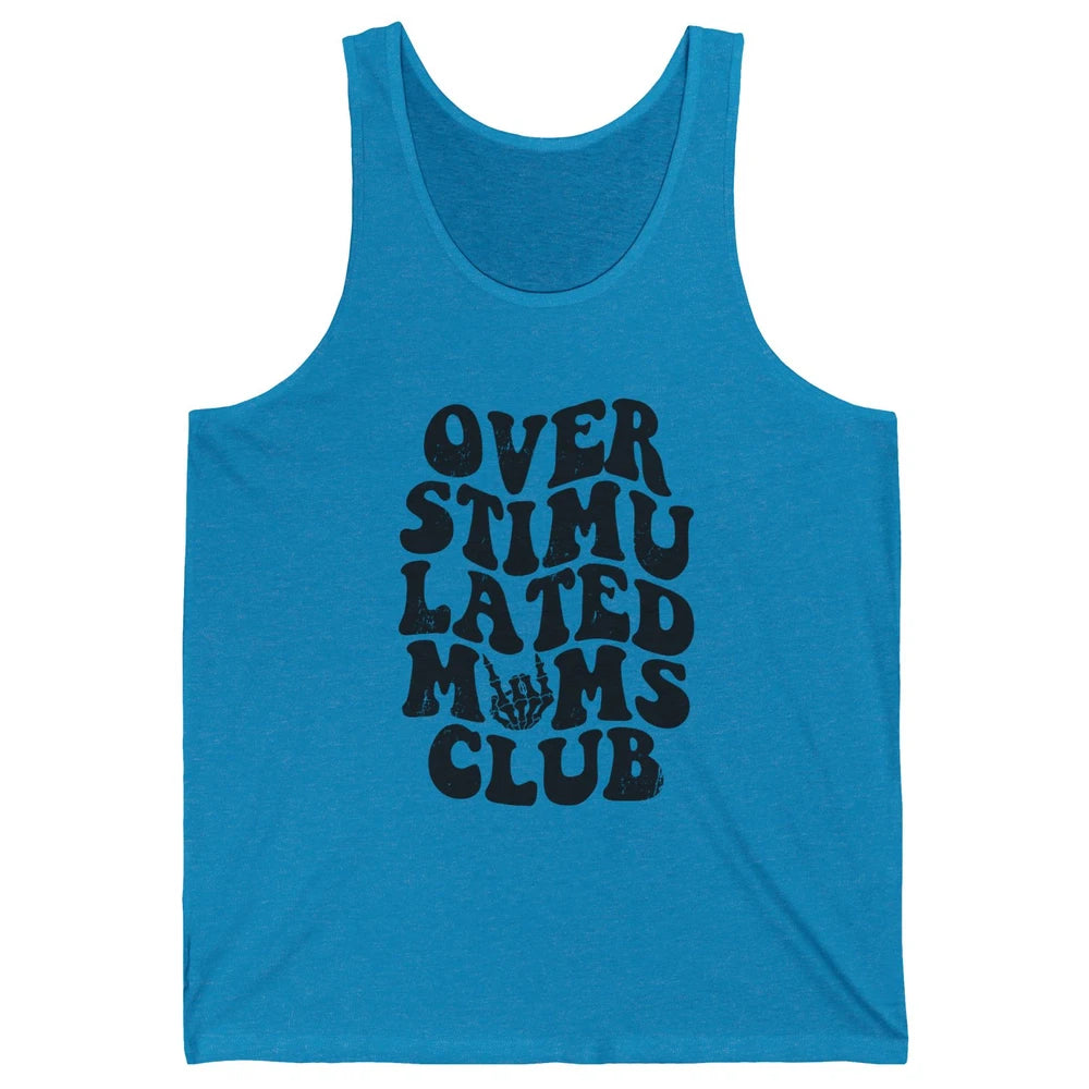 Overstimulated Moms Anxiety Mom Bad Moms Club Mother Gift Unisex Jersey Tank