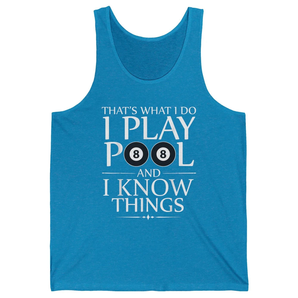Play Pool I Know Things Funny Pool Players Eight Balls Table Unisex Jersey Tank