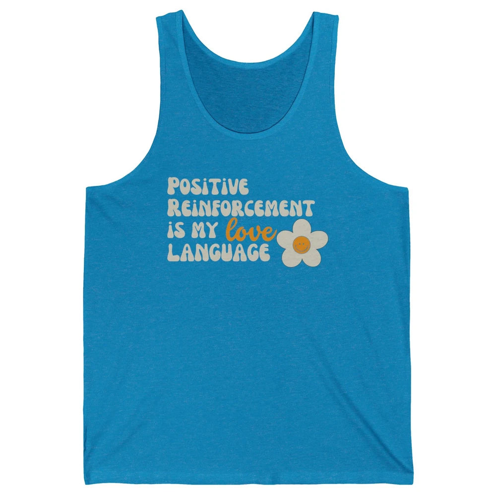 Positive Reinforcement Is My Love Language Special Education Unisex Jersey Tank