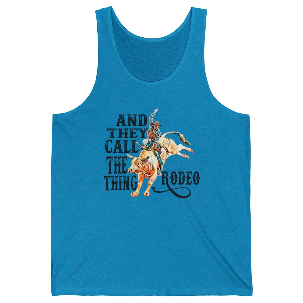 Retro Cowboy Horsing And They Call The Thing Rodeo Western Unisex Jersey Tank