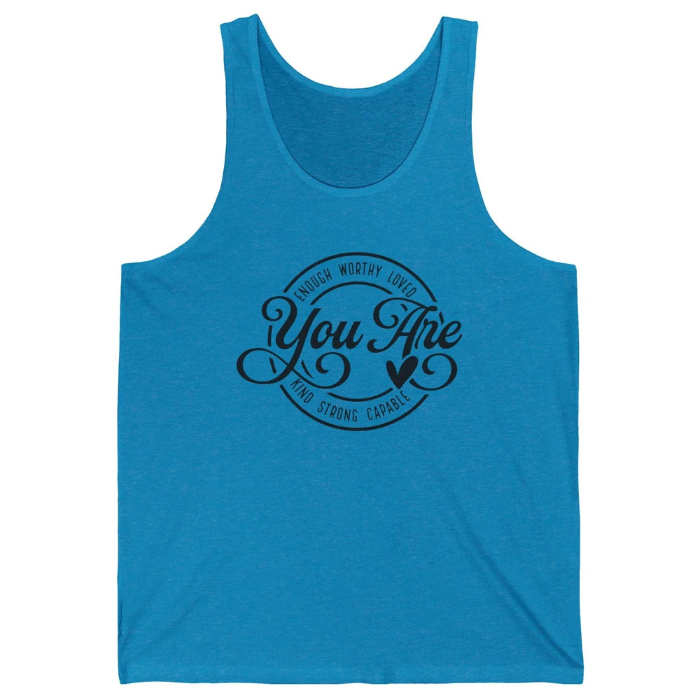 You Are Enough Worthy Inspirational Motivational Quotes Unisex Jersey Tank