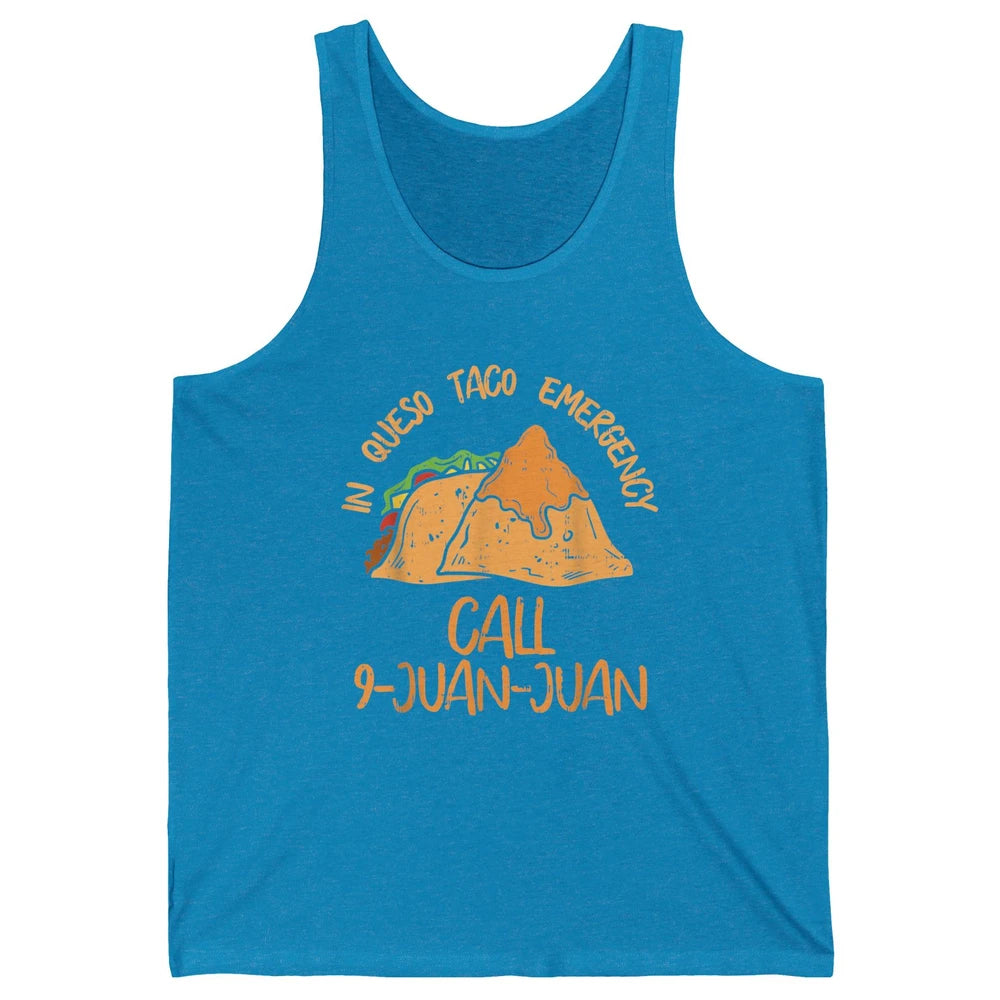 Queso Emergency Call 9 Juan Juan Taco Cinco De Mayo Fiesta Unisex Jersey Tank