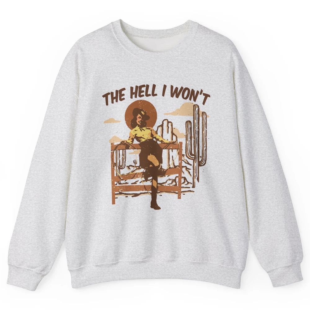 Retro Cowgirl The Hell I Won't Western Country Punchy Girls Unisex Crewneck Sweatshirt