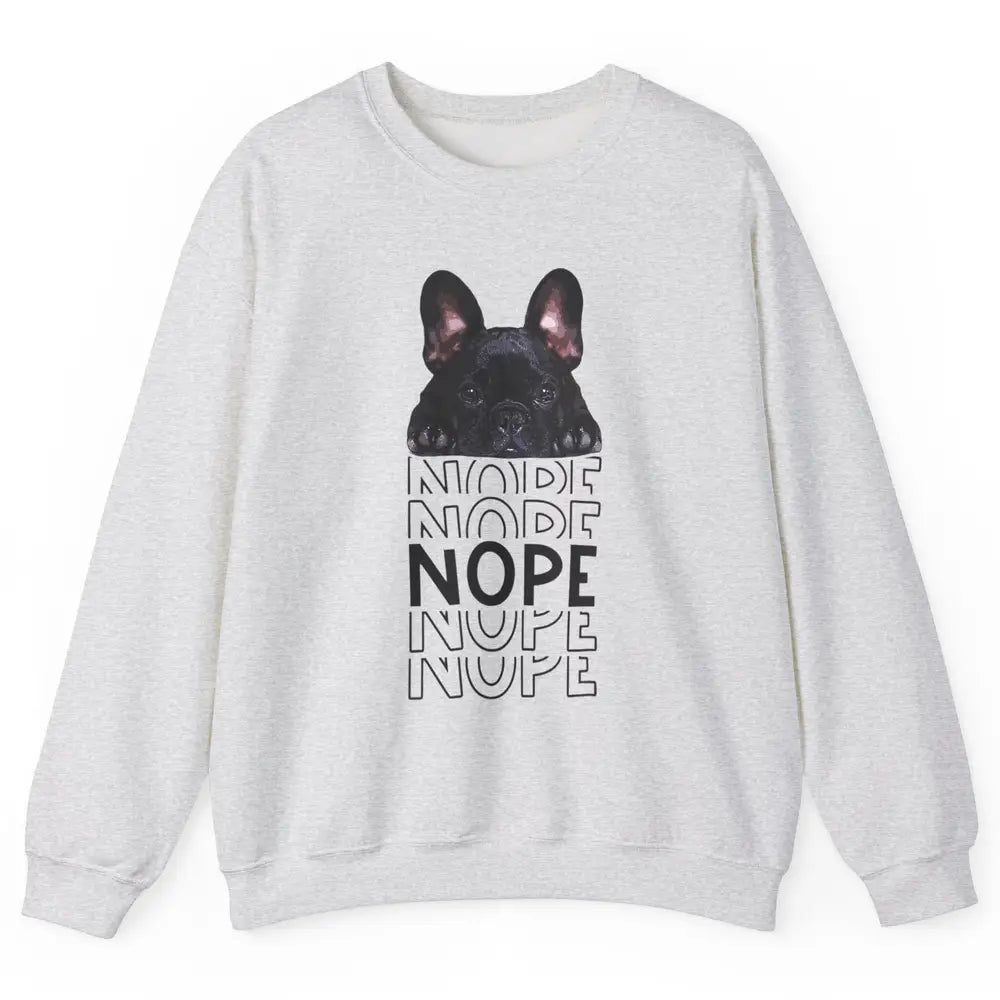 Nope Funny Lazy Black French Bulldog Lying Dog Owner Nap Unisex Crewneck Sweatshirt