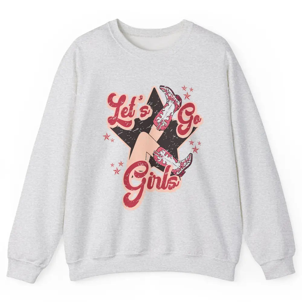 Retro Cowgirl Boots Let's Go Girls Western Country Southern Unisex Crewneck Sweatshirt