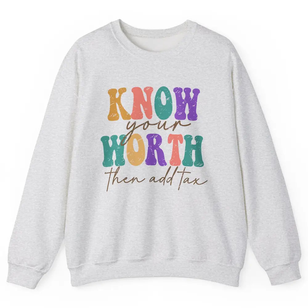 Retro Groovy Know Your Worth Then Add Tax Positive Mind Unisex Crewneck Sweatshirt