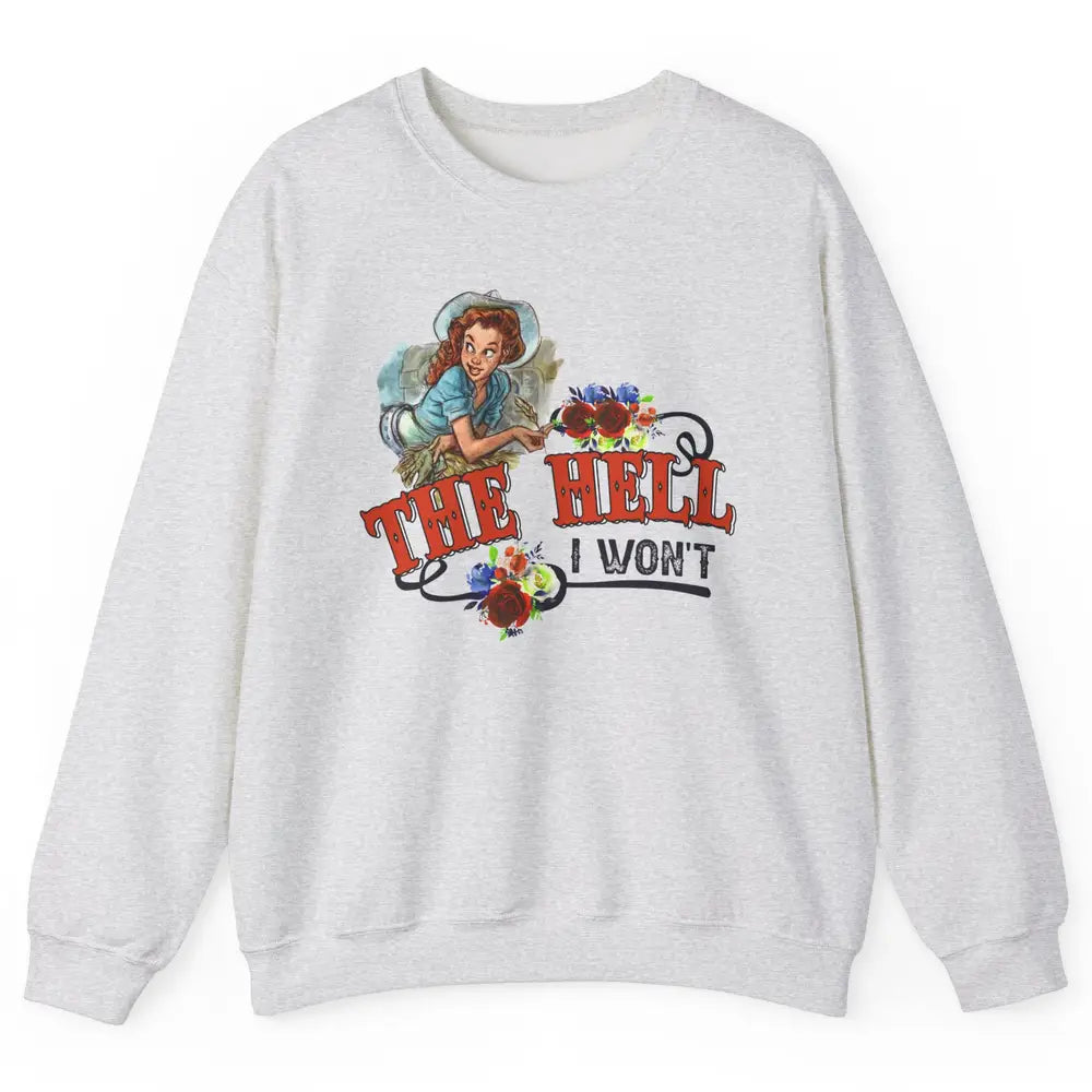 Retro Cowgirl The Hell I Won't Western Country Punchy Girls Unisex Crewneck Sweatshirt