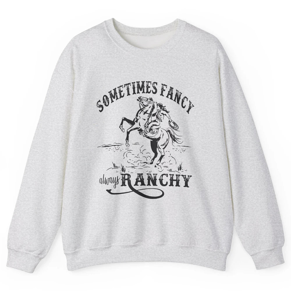 Retro Cowgirl Sometimes Fancy Always Ranchy Horse Riding Unisex Crewneck Sweatshirt