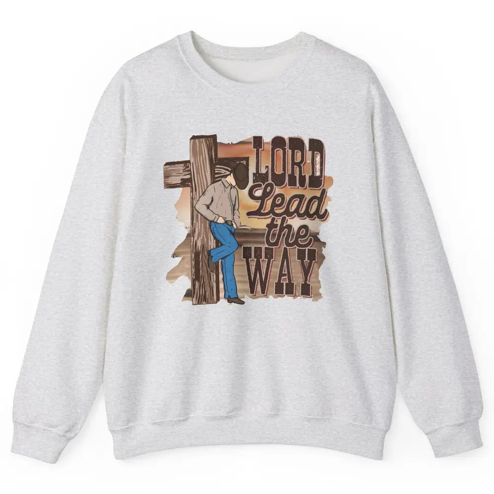 Retro Christian Cowboy Lord Lead The Way Western Country Unisex Crewneck Sweatshirt