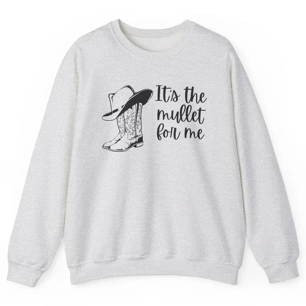 Retro Cowboy Boots Hat Its The Mullet For Me Western Country Unisex Crewneck Sweatshirt