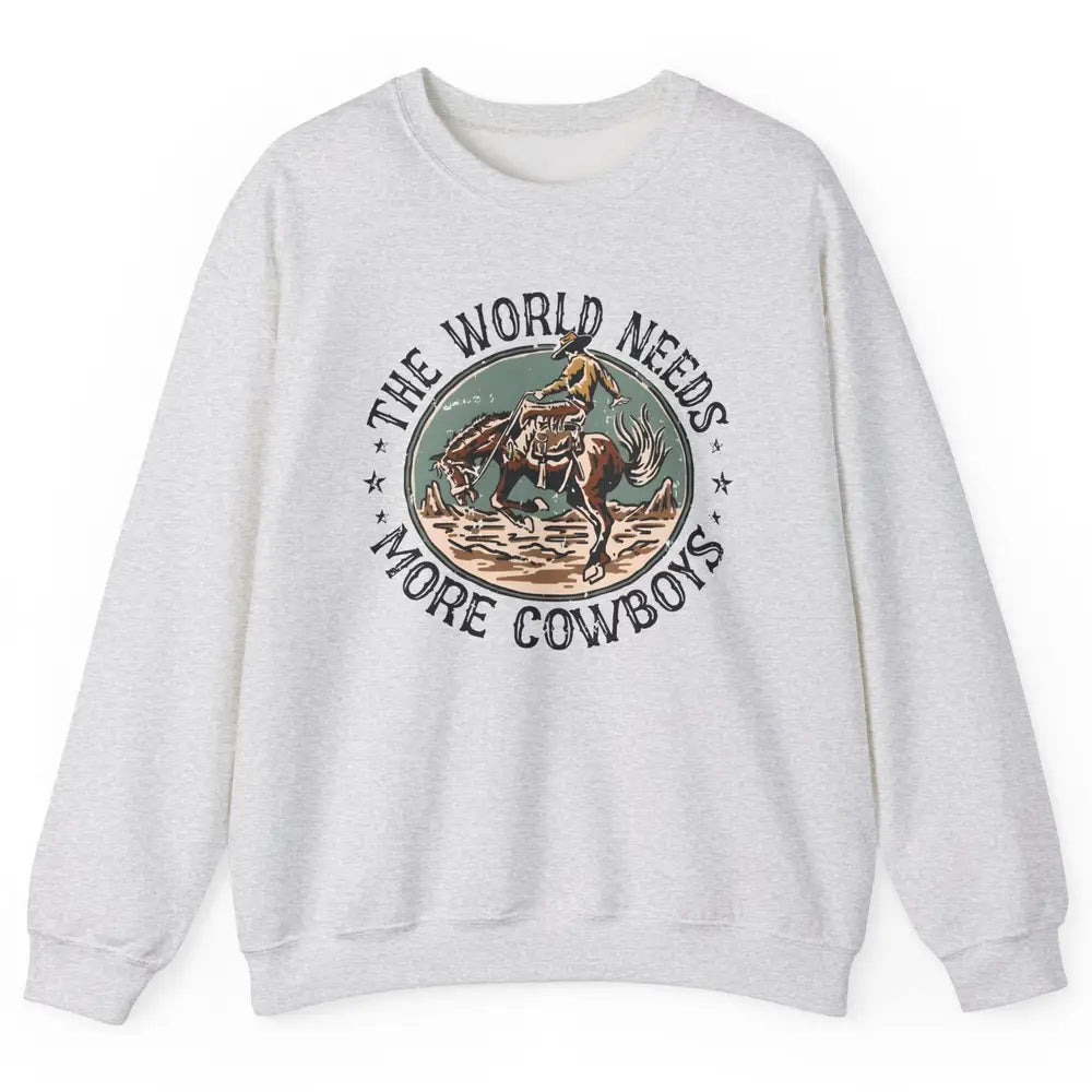 Retro Cowboy Horsing World Needs More Cowboy Western Country Unisex Crewneck Sweatshirt