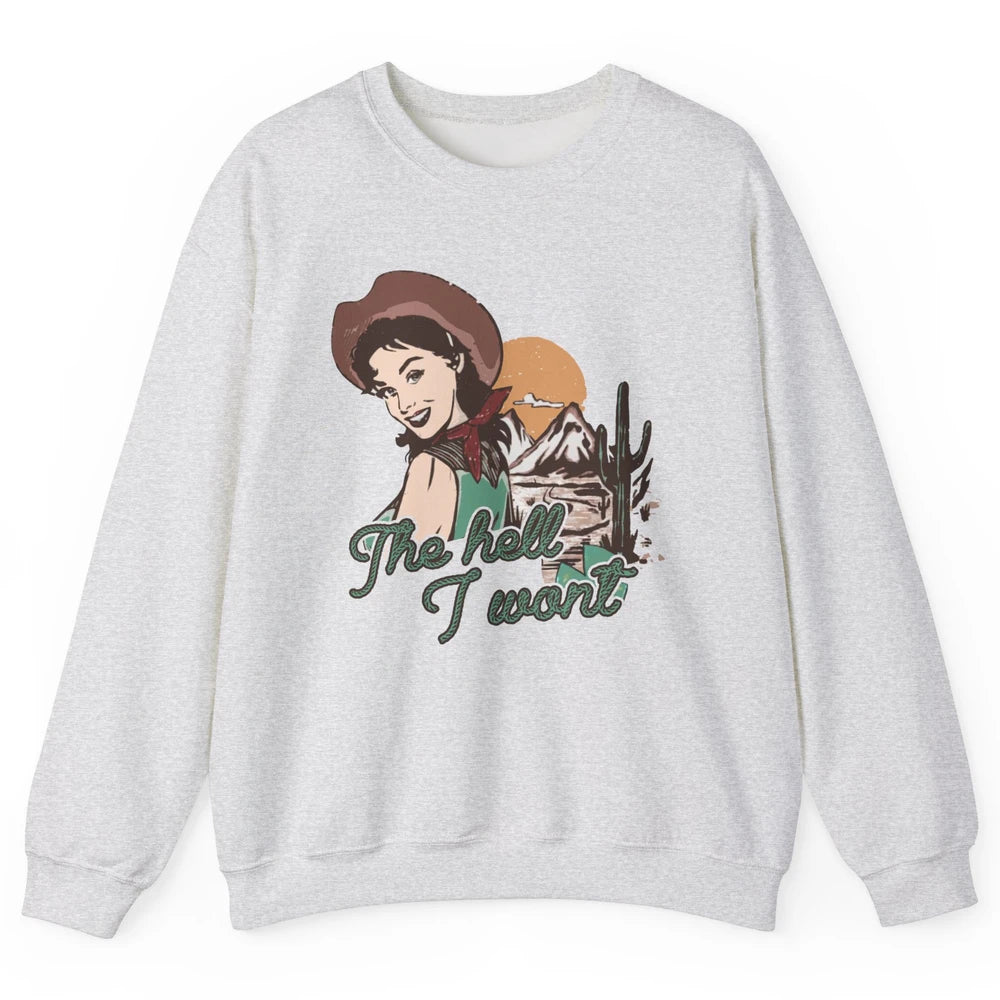 Retro Desert Cowgirl The Hell I Won't Western Country Girls Unisex Crewneck Sweatshirt