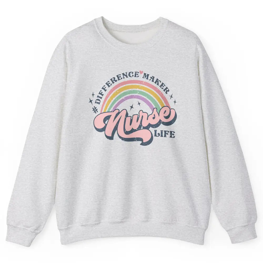 Nurse Life Rainbow Difference Maker Nurse Vibes Nursing Gift Unisex Crewneck Sweatshirt