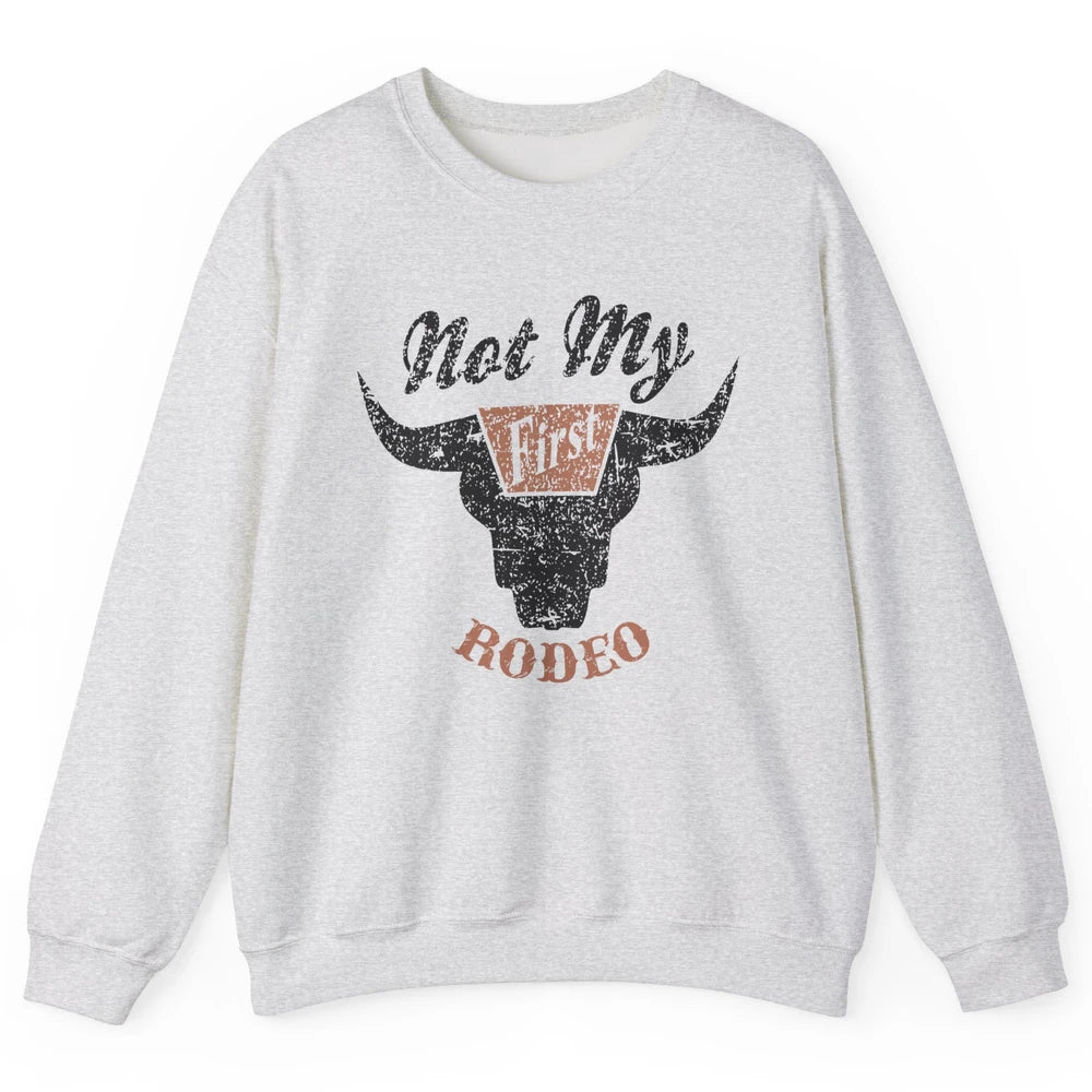 Retro Bull Skull Not My First Rodeo Western Country Cowboy Unisex Crewneck Sweatshirt