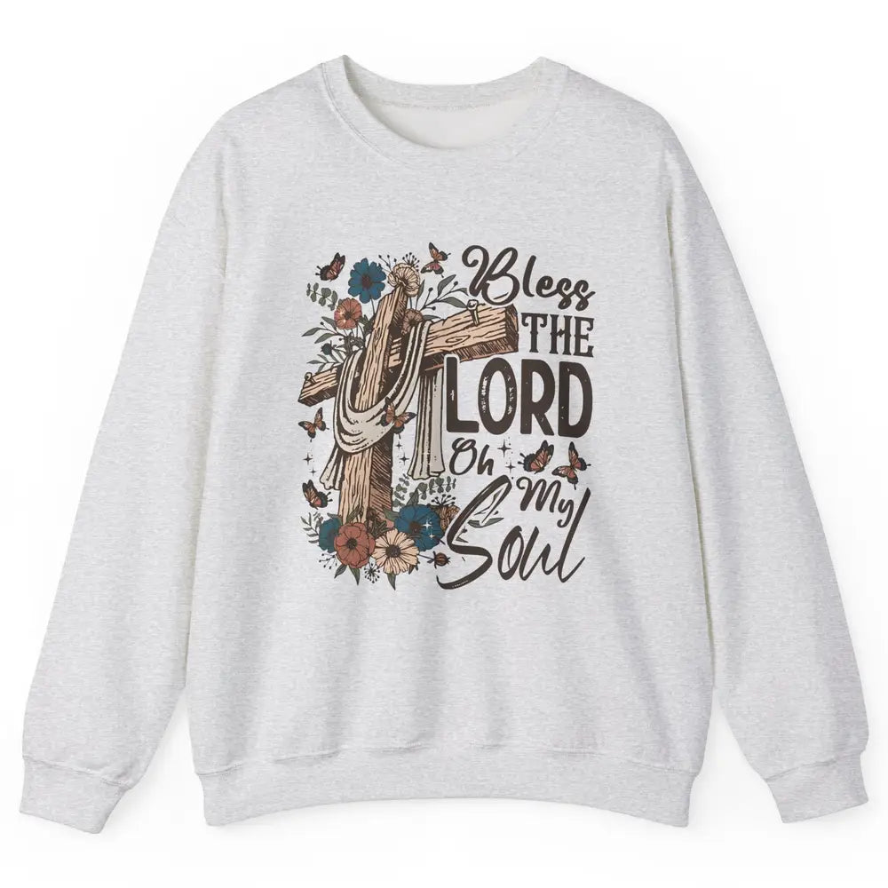 Retro Christian Floral Jesus Cross Bless The Lord Oh My Soul Unisex Crewneck Sweatshirt