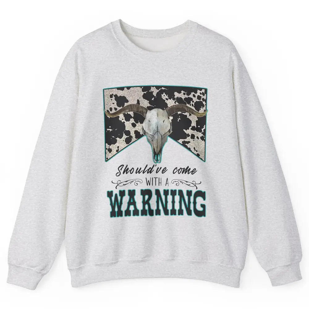Retro Cowhide Bull Skull Should've Come With Warning Western Unisex Crewneck Sweatshirt