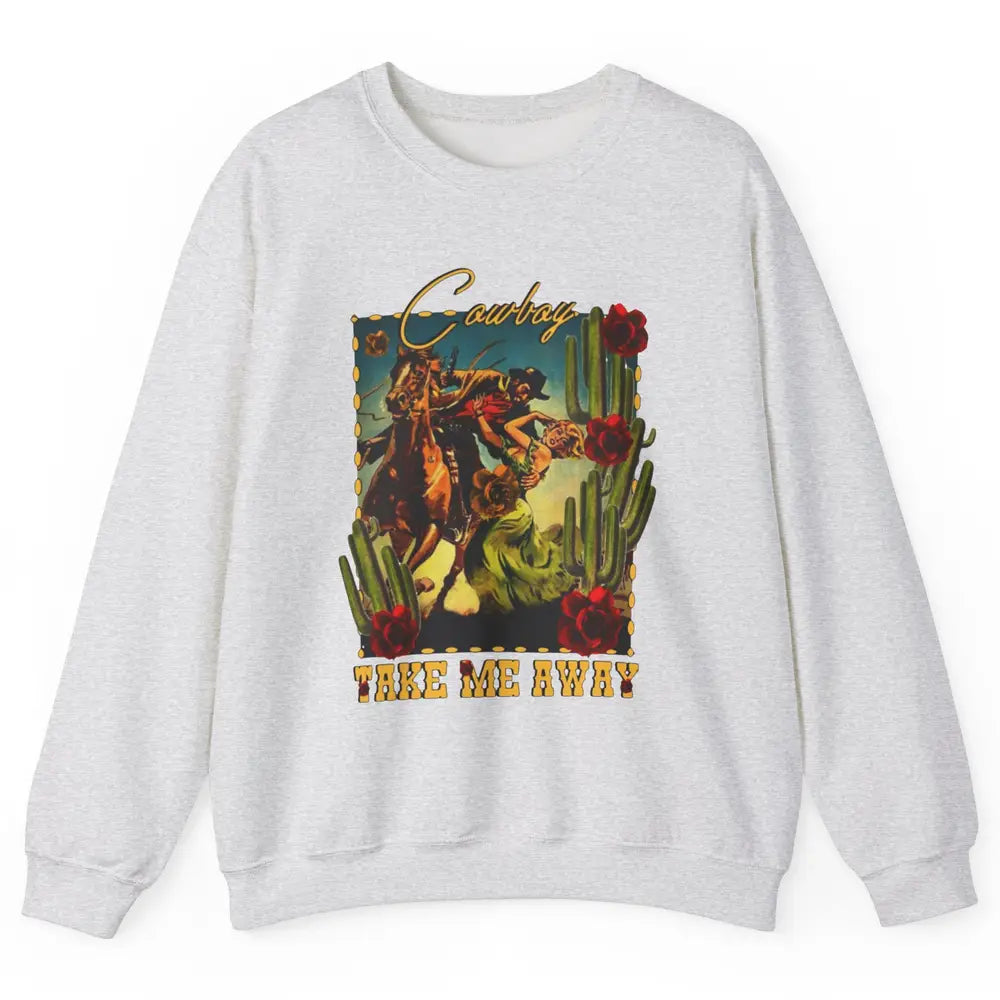 Retro Desert Cowgirl Cowboy Take Me Away Western Country Unisex Crewneck Sweatshirt
