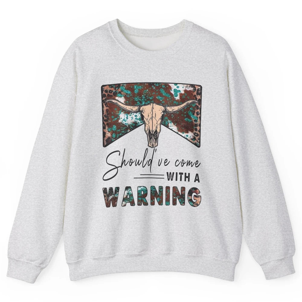 Retro Bull Skull Should've Come With Warning Western Country Unisex Crewneck Sweatshirt