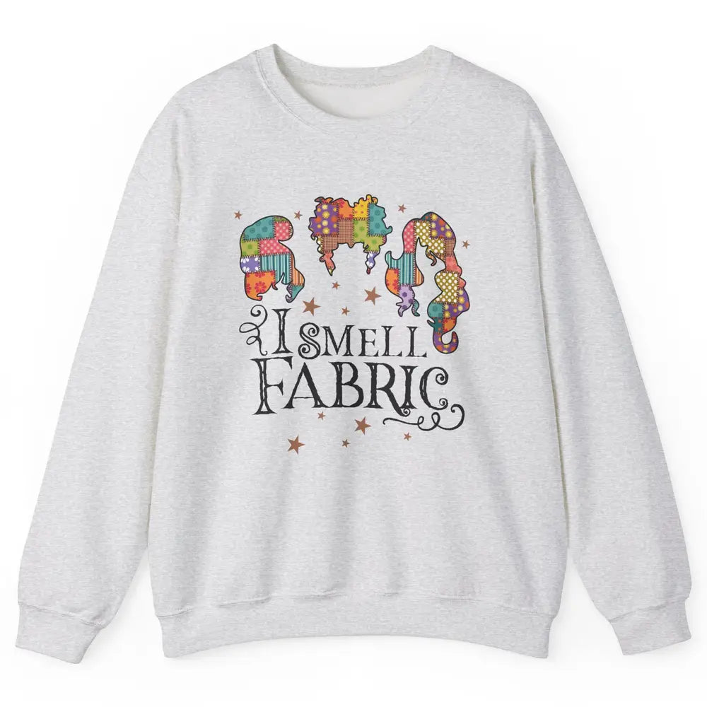 Quilting Witch I Smell Fabric Funny Halloween Sewing Costume Unisex Crewneck Sweatshirt