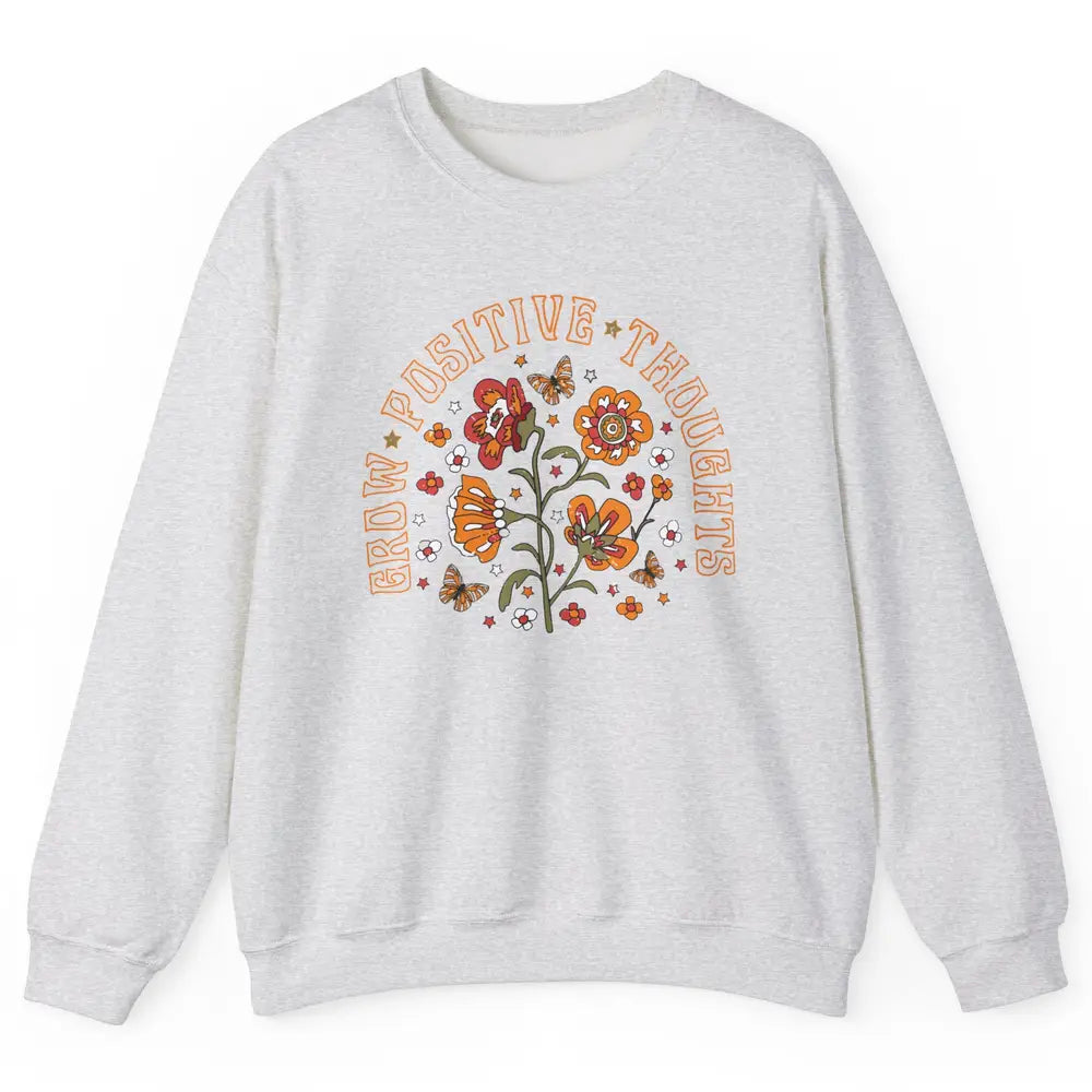 Retro Flower Grow Positive Thoughts Hippie Girl Happy Life Unisex Crewneck Sweatshirt