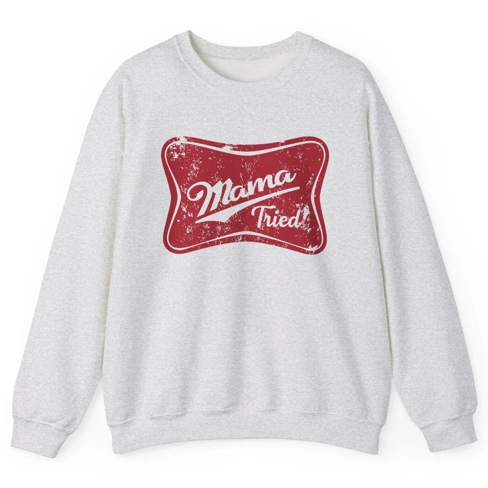 Retro Mama Tried Beer Mama Western Country Mom Drinking Gift Unisex Crewneck Sweatshirt