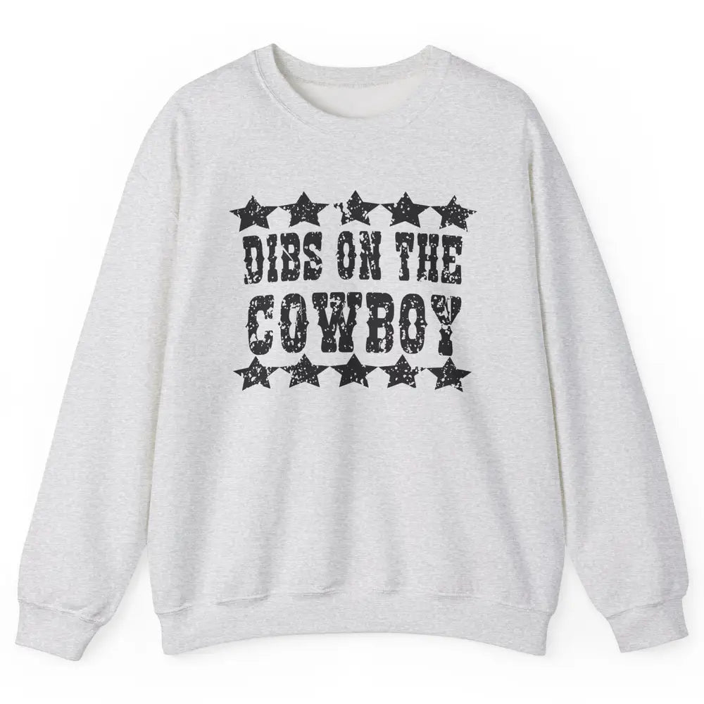 Retro Dibs On The Cowboy Western Country Cowgirl Rodeo Dad Unisex Crewneck Sweatshirt