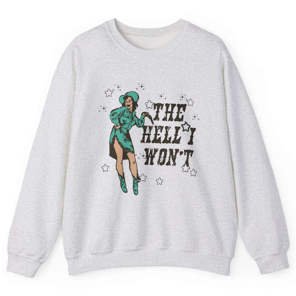 Retro Cowgirl The Hell I Won't Western Country Rodeo Mom Unisex Crewneck Sweatshirt