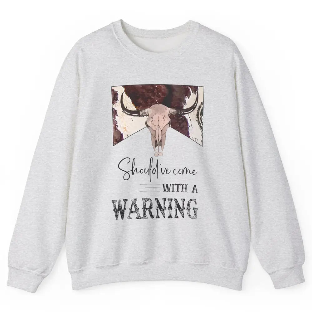 Retro Bull Skull Cowhide Should've Come With Warning Western Unisex Crewneck Sweatshirt