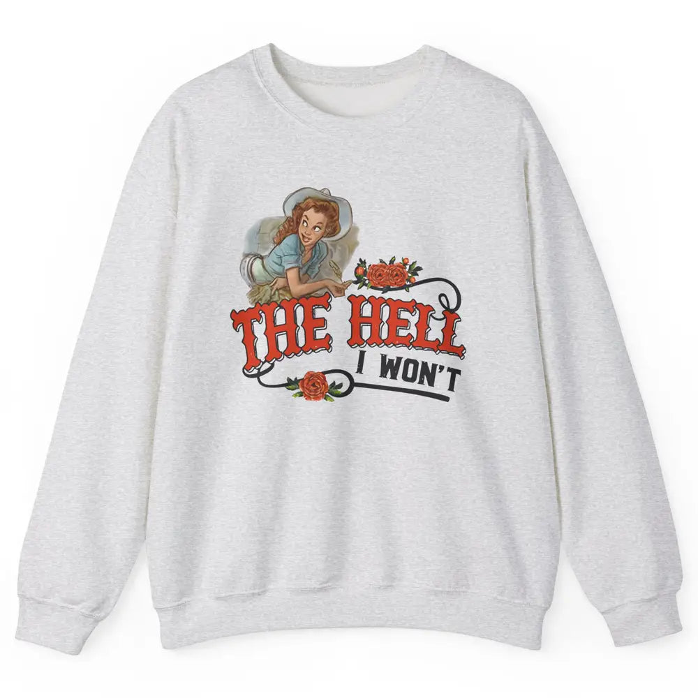 Retro Cowgirl The Hell I Won't Punchy Girls Western Country Unisex Crewneck Sweatshirt