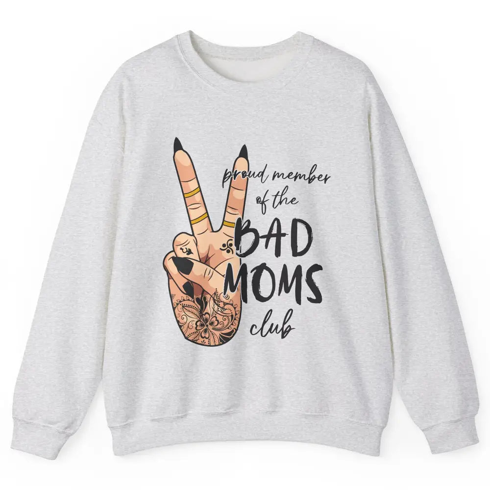 Mom Life Proud Member Of Bad Moms Club Mom Tattoos Unisex Crewneck Sweatshirt