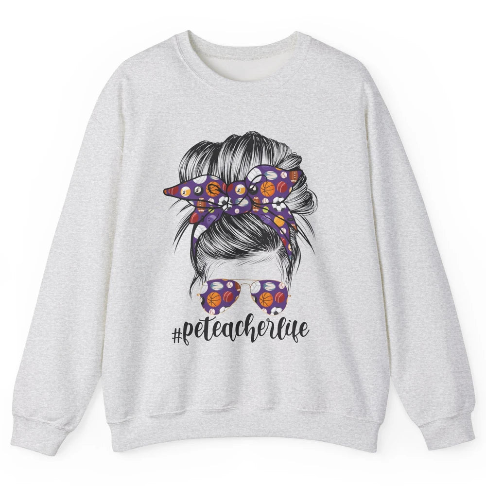 Retro PE Teacher Life Messy Bun Hair Physical Education Gift Unisex Crewneck Sweatshirt