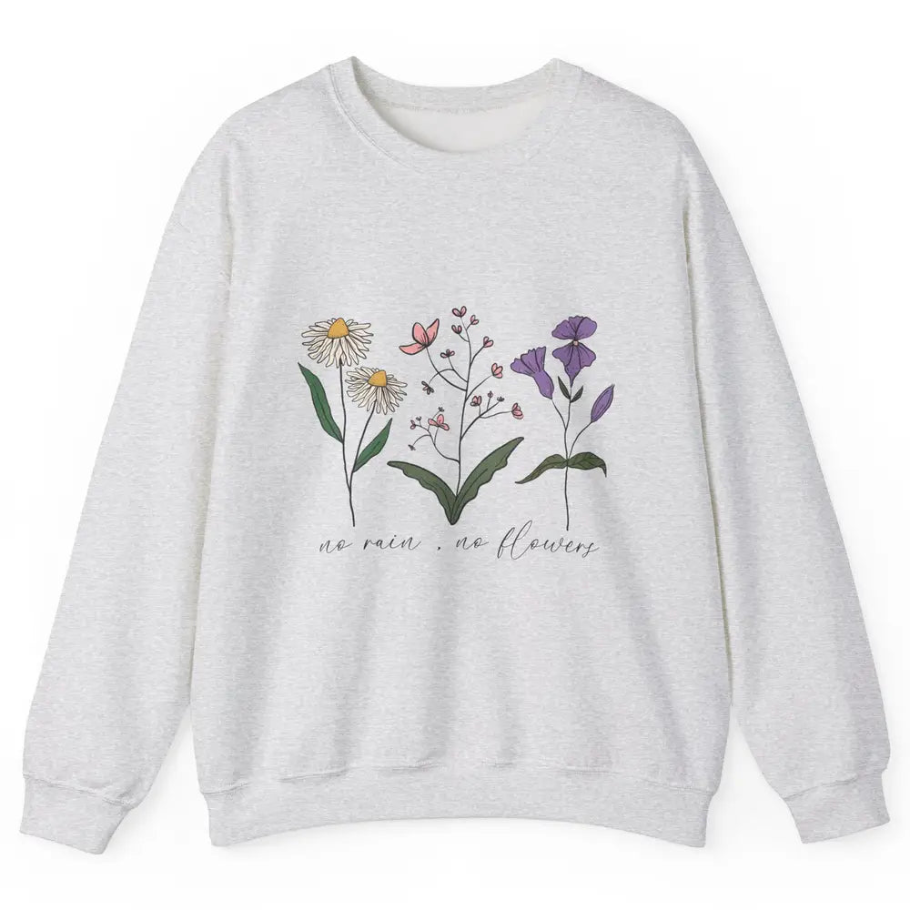 No Rain No Flowers Minimalist Wildflower Positive Mind Plant Unisex Crewneck Sweatshirt