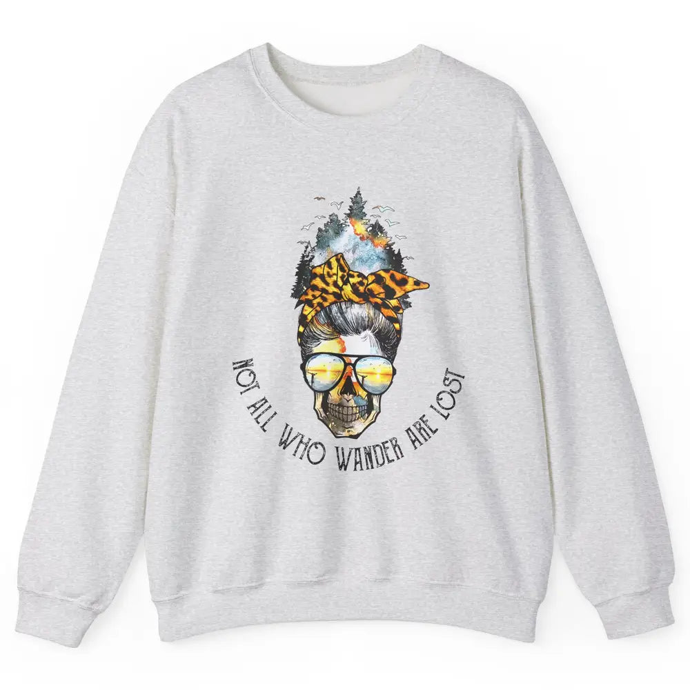 Not All Who Wander Are Lost Skull Mountain Camping Hiking Unisex Crewneck Sweatshirt
