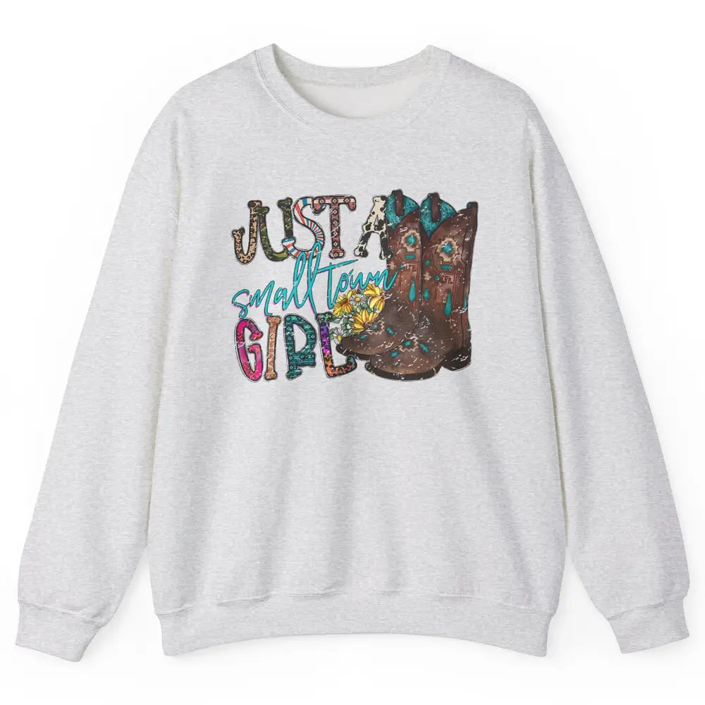 Retro Cowgirl Boots Just A Small Town Girl Western Country Unisex Crewneck Sweatshirt