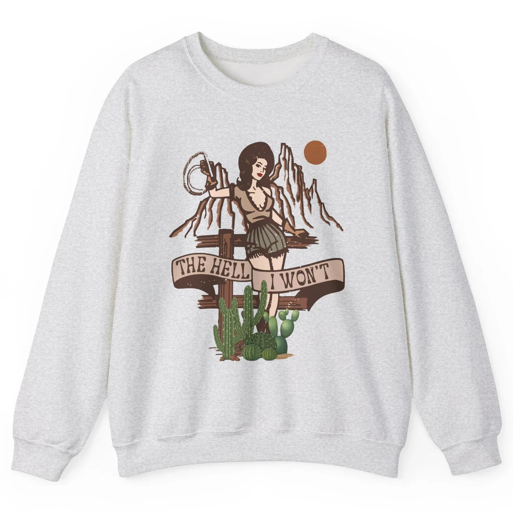 Retro Cowgirl The Hell I Won't Western Country Punchy Girls Unisex Crewneck Sweatshirt