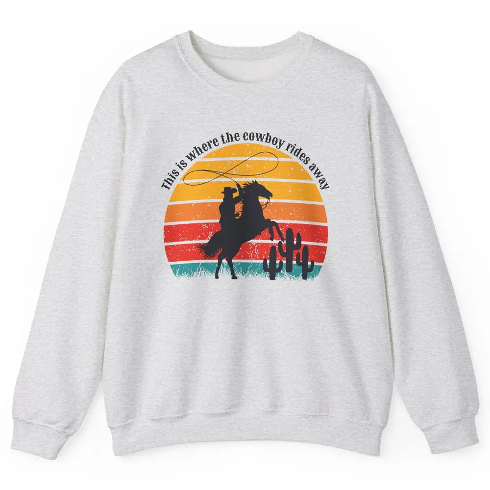 Vintage This Is Where The Cowboy Rides Away Western Country Unisex Crewneck Sweatshirt