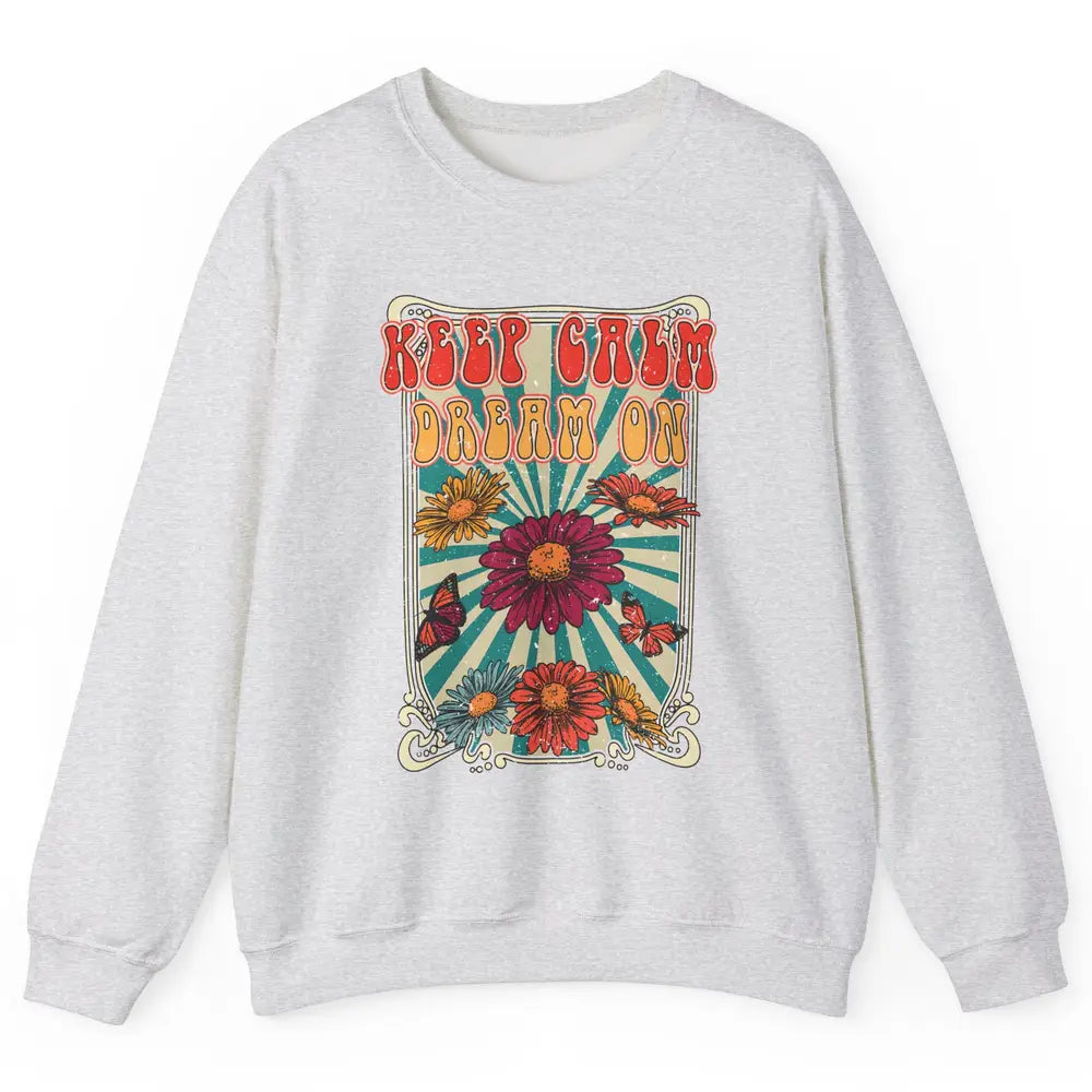 Retro Flower Keep Calm Dream On Hippie Girl Inspirational Unisex Crewneck Sweatshirt