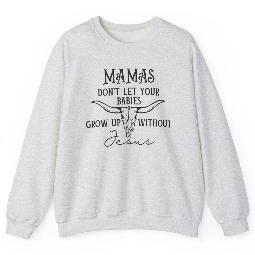 Western Christian Mama Don't Let Babies Grow Without Jesus Unisex Crewneck Sweatshirt