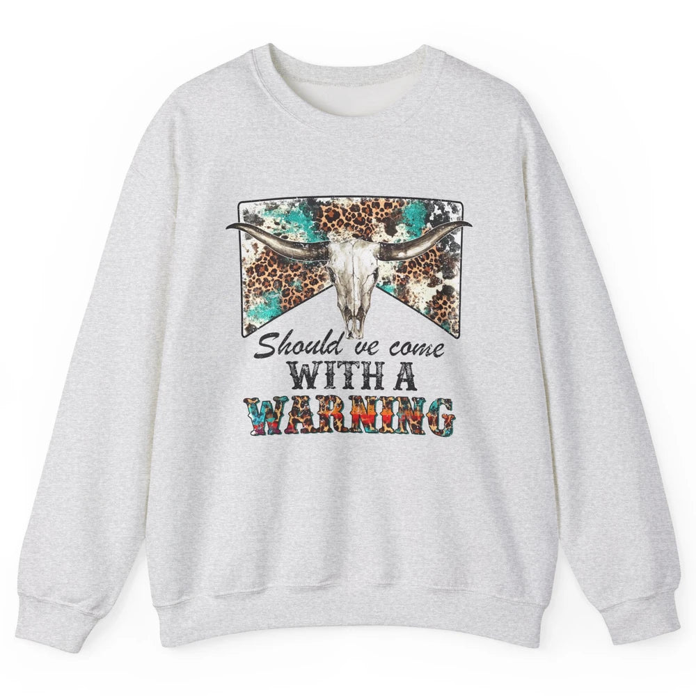 Retro Leopard Bull Skull Should've Come With Warning Western Unisex Crewneck Sweatshirt
